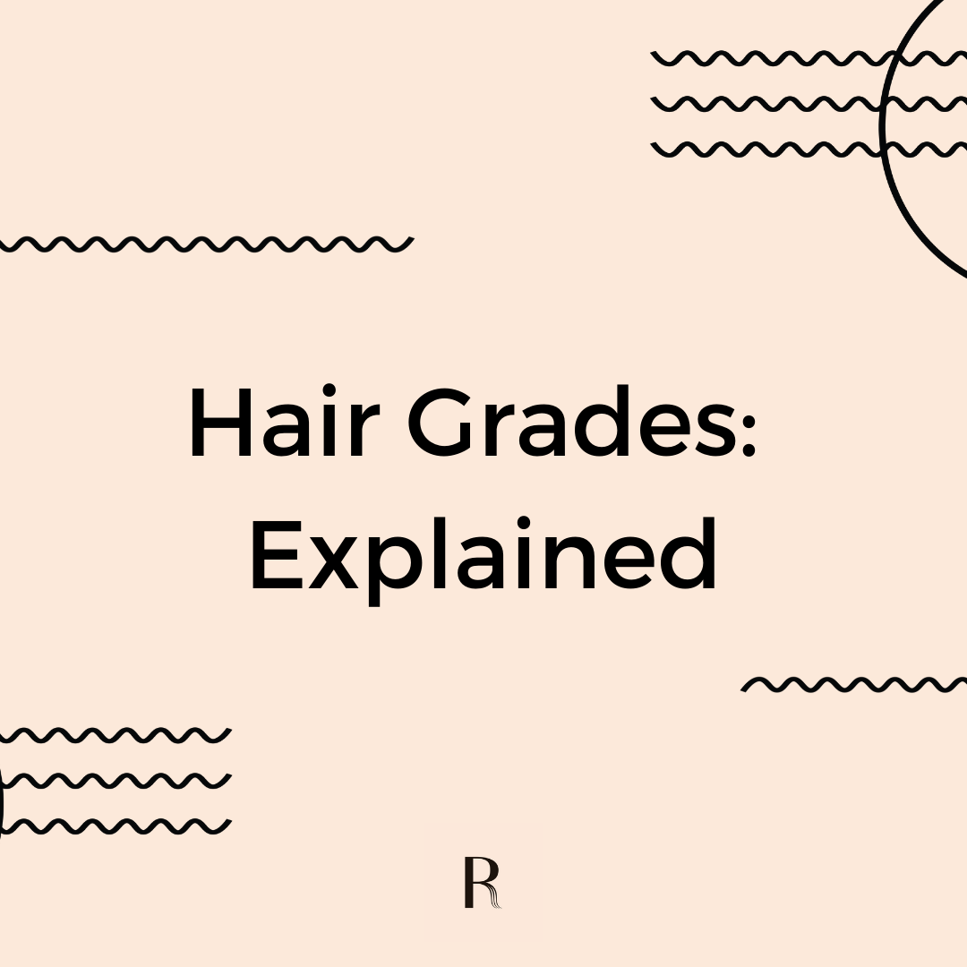 Understanding Human Hair Grades - What Are They And What Do They Mean?