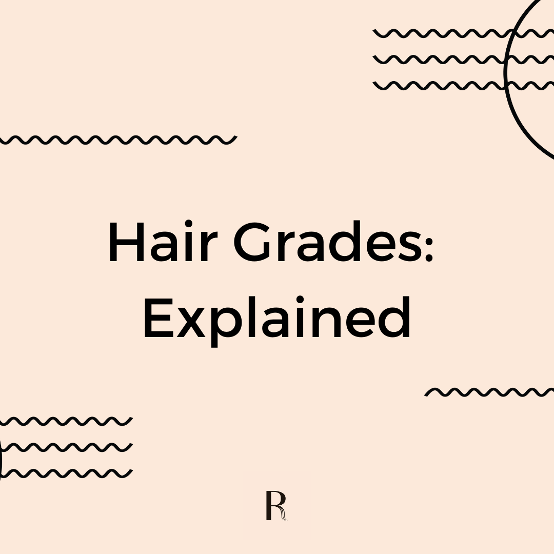 Understanding Human Hair Grades - What Are They And What Do They Mean